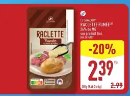 ALDI LE CAVALIER Raclette fumée offre
