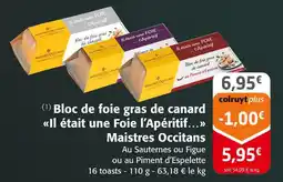 Colruyt Maistres occitans bloc de foie gras de canard il était une foie l’apéritif offre