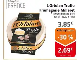 Colruyt Fromagerie mulleret l'ortolan truffe offre
