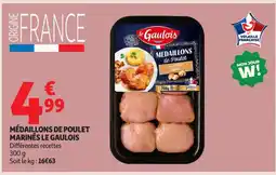 Auchan Supermarché LE GAULOIS Médaillons de poulet marinés offre