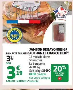 Auchan Supermarché Jambon de bayonne igp auchan le charcutier offre