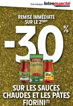 Intermarché Sur les sauces chaudes et les pätes fiorini offre