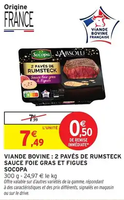 Intermarché Viande bovine 2 pavés de rumsteck sauce foie gras et figues socopa offre