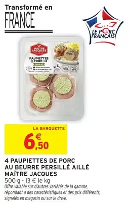 Intermarché 4 paupiettes de porc au beurre persillé aillé maître jacques offre
