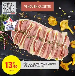 Intermarché Rôti de veau façon orloff jean rozé offre