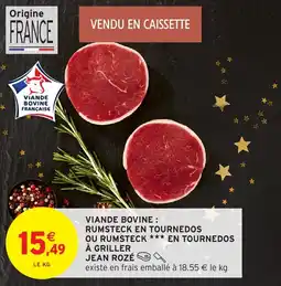 Intermarché Viande bovine rumsteck en tournedos ou rumsteck en tournedos à griller jean rozé offre