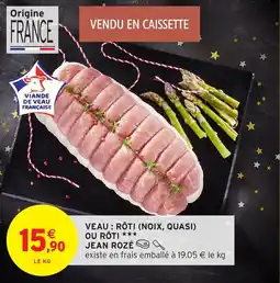 Intermarché Veau rôti noix quasi ou rôti jean rozé offre