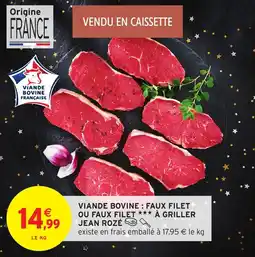 Intermarché Viande bovine faux filet ou faux filet à griller jean rozé offre