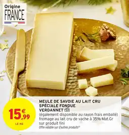 Intermarché Meule de savoie au lait cru spéciale fondue verdannet offre