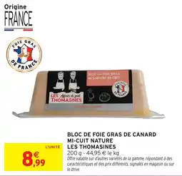 Intermarché Bloc de foie gras de canard mi-cuit nature les thomasines offre