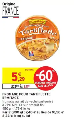 Intermarché Fromage pour tartiflette ermitage offre