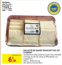 Intermarché Express Fini - raclette de savoie tranchettes igp offre