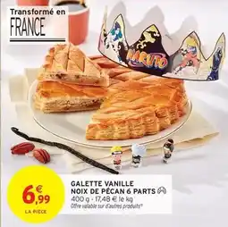 Intermarché Express Galette vanille noix de pécan 6 parts offre