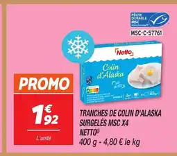Netto NETTO Tranches de colin d'alaska surgelés msc x4 offre