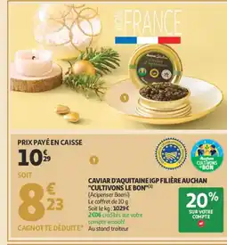 Auchan Caviar d'aquitaine igp filière auchan cultivons le bon" offre