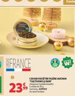 Auchan Caviar osciètre filière auchan cultivons le bon offre