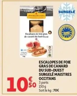 Auchan MAISTRES OCCITANS Escalopes de foie gras de canard du sud-ouest surgelé offre