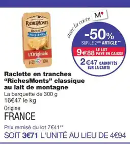 Monoprix RICHESMONTS Raclette en tranches "classique au lait de montagne offre