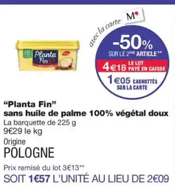 Monoprix PLANTA FIN sans huile de palme 100% végétal doux offre