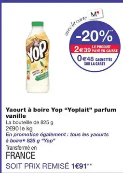 Monoprix YOPLAIT Yaourt à boire Yop parfum vanille offre