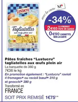 Monoprix LUSTUCRU Pâtes fraîches tagliatelles aux œufs plein air offre