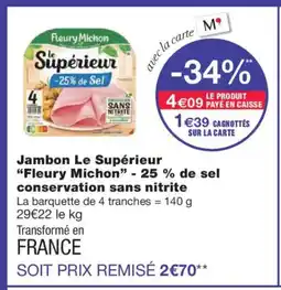 Monoprix FLEURY MICHON Jambon Le Supérieur -25 % de sel conservation sans nitrite offre