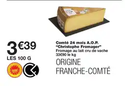 Monoprix CHRISTOPHE FROMAGER Comté 24 mois A.O.P. offre
