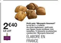 Monoprix MONOPRIX GOURMET Petit pain offre