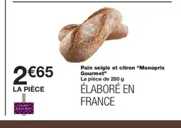 Monoprix MONOPRIX GOURMET Pain seigle et citron offre