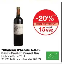 Monoprix Château D'Arcole A.O.P. Saint-Émilion Grand Cru offre