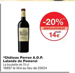 Monoprix Château Perron A.O.P. Lalande de Pomerol offre