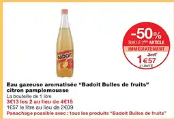 Monoprix BADOIT Eau gazeuse aromatisée Bulles de fruits citron pamplemousse offre