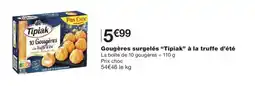 Monoprix TIPIAK Gougères surgelés à la truffe d'été offre
