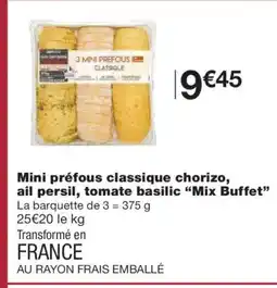 Monoprix MIX BUFFET Mini préfous classique chorizo, ail persil, tomate basilic offre