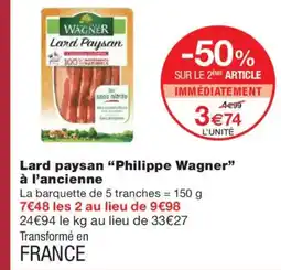 Monoprix PHILIPPE WAGNER Lard paysan à l'ancienne offre