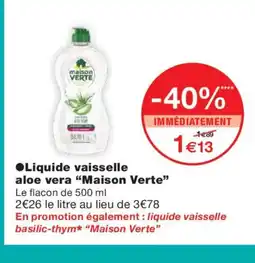 Monoprix MAISON VERTE Liquide vaisselle aloe vera offre