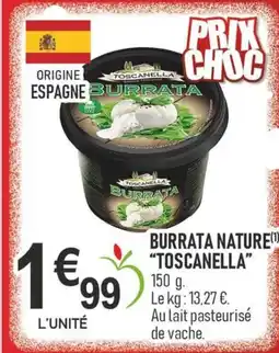 marché frais Géant TOSCANELLA Burrata nature offre