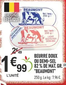 marché frais Géant BEAUMONT Beurre doux ou demi-sel 82% de mat gr offre