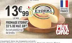 marché frais Géant Fromage etorki 33% de mat. gr offre