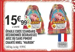 marché frais Géant MARION Épaule cuite standard découennée dégraissée avec ou sans piment chanté nwel offre