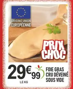 marché frais Géant Foie gras cru déveiné sous vide offre