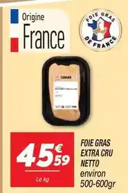 Netto Canard - foie gras extra cru offre
