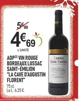 marché frais Géant LA CAVE D'AUGUSTIN FLORENT Aop vin rouge bordeaux lussac saint-emilion offre