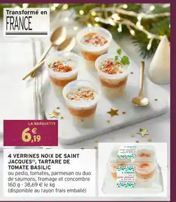 Intermarché Hyper 4 verrines noix de saint jacques, tartare de tomate basilic offre