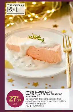 Intermarché Hyper Pavé de saumon, sauce montbazillac et son émincé de poireaux offre