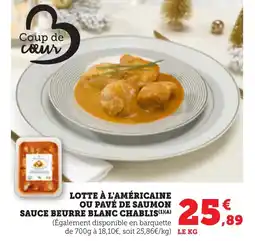 Bi1 Lotte à l'américaine ou pavé de saumon sauce beurre blanc chablis offre