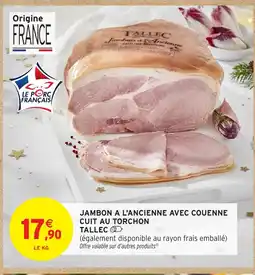 Intermarché Hyper TALLEC Jambon a l'ancienne avec couenne cuit au torchon offre