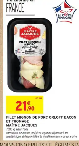 Intermarché Hyper MAÎTRE JACQUES Filet mignon de porc orloff bacon et fromage offre