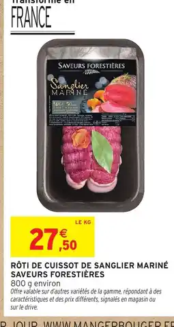 Intermarché Hyper SAVEURS FORESTIÈRES Rôti de cuissot de sanglier mariné offre