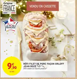 Intermarché Hyper JEAN ROZÉ Rôti filet de porc façon orloff offre
